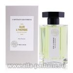 парфюм L Artisan Parfumeur Sur L'Herbe