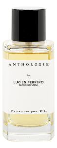 Anthologie by Lucien Ferrero Maitre Parfumeur Par Amour Pour Elle