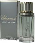 парфюм Chopard Noble Vetiver